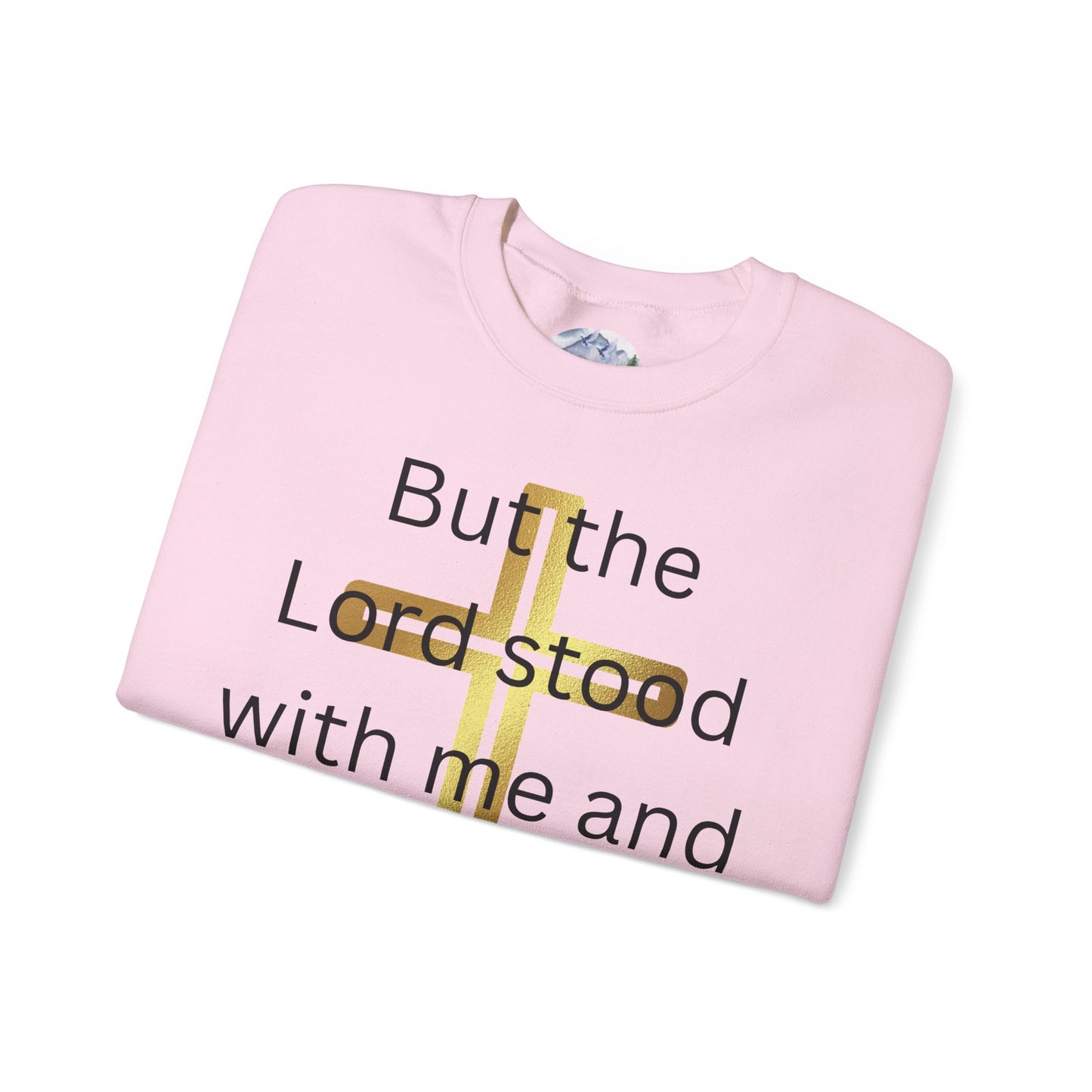 Golden Cross Unisex Sweatshirt - But The Lord Stood With Me
