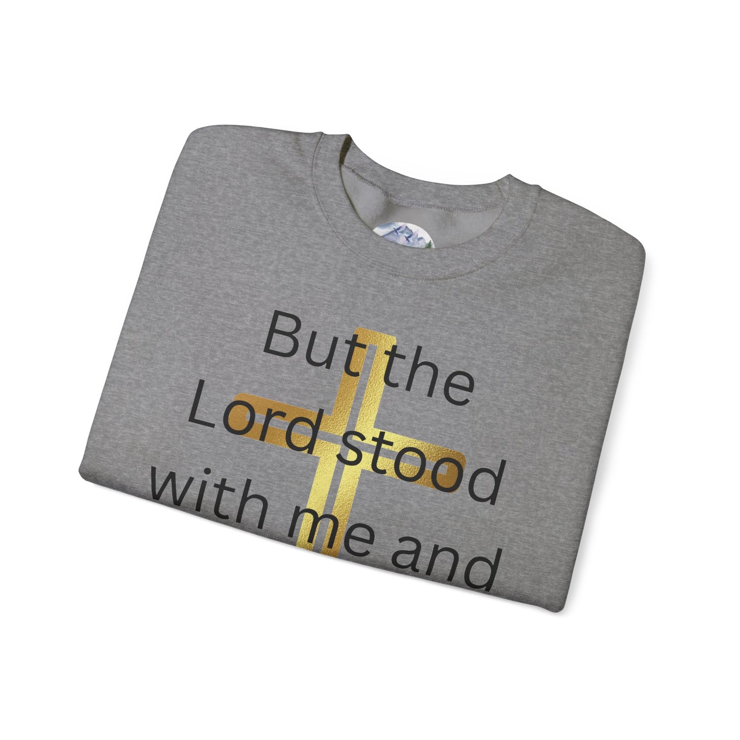 Golden Cross Unisex Sweatshirt - But The Lord Stood With Me